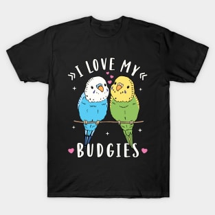 Budgies I Love My Budgies Parakeet T-Shirt